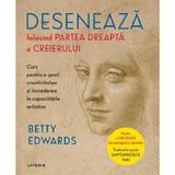 Deseneaza folosind partea dreapta a creierului - Betty Edwards