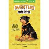 Aventuri la Ham Hotel. Fido, fortosul - Shelley Swanson Sateren, Deborah Melmon, editura Litera