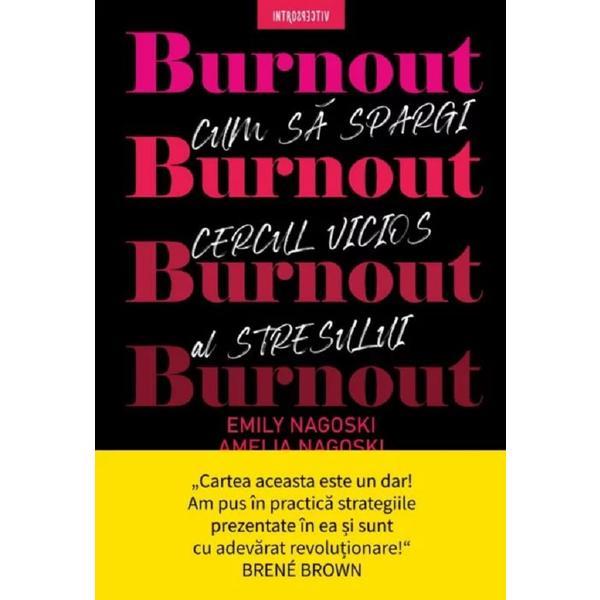 Burnout. cum sa spargi cercul vicios al stresului - Emily Nagoski, Amelia Nnagoski