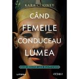 Cand femeile conduceau lumea - Kara Conney