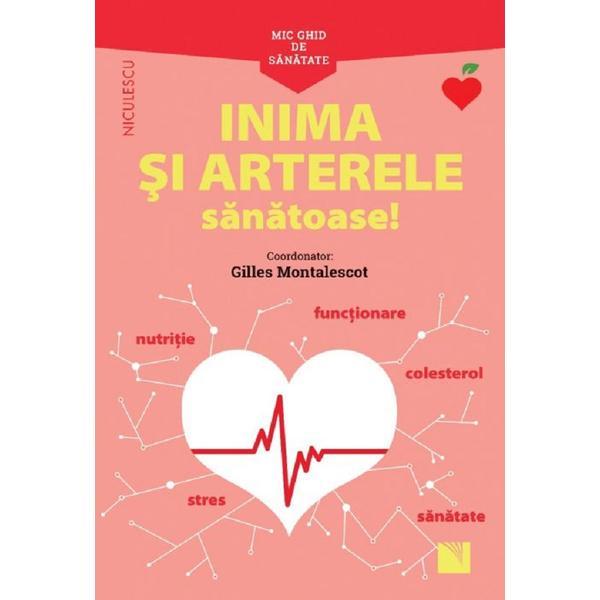 Mic ghid de sanatate: Inima si arterele sanatoase - Gilles Montalescot, editura Niculescu