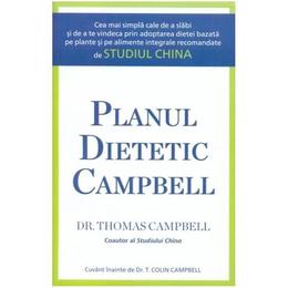 Planul Dietetic Campbell - Thomas Campbell Coautor Al Studiului China, editura Adevar Divin