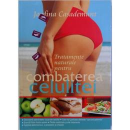 Tratamente naturale pentru combaterea celulitei - jordina casademunt, editura all