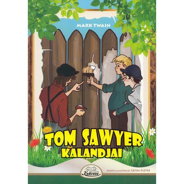 Tom Sawyer kalandjai - Mark Twain, editura Kedvenc Kiado