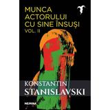 Munca actorului cu sine insusi Vol.2 - Konstantin Sergheevici Stanislavski, editura Nemira