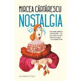 Nostalgia - Mircea Cartarescu, editura Humanitas