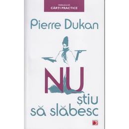 Nu stiu sa slabesc ed.2 - Pierre Dukan, editura Paralela 45