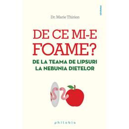 De ce mi-e foame? Marie Thirion, editura Philobia