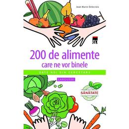 200 de alimente care ne vor binele - jean-marie delecroix, editura rao