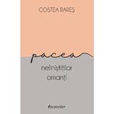 Pacea nelinistitilor amanti - Costea Rares