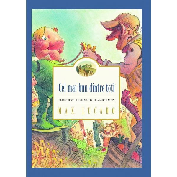 Cel mai bun dintre toti - Max Lucado, Sergio Martinez