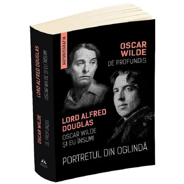 Portretul din oglinda. De Profundis. Oscar Wilde si eu insumi, editura Herald