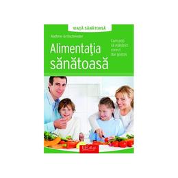 Alimentatia sanatoasa - kathrin gritschneder, editura univers enciclopedic