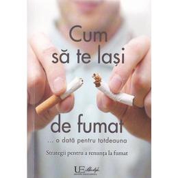 Cum sa te lasi de fumat... O data pentru totdeauna - Edgar Turm, editura Univers Enciclopedic