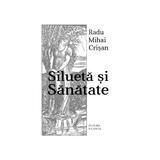 Silueta si sanatate - Radu Mihai Crisan, editura Vicovia