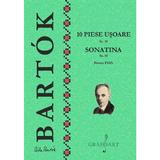 10 piese usoare Sz.39. Sonatina Sz.55 Pentru Pian - Bela Bartok, editura Grafoart