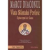 Viata Sfantului Porfirie, episcopul de Gaza - Marcu Diaconul, editura Andreas