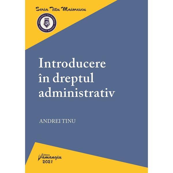 Introducere in dreptul administrativ - andrei tinu, editura hamangiu
