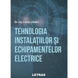 Tehnologia instalatiilor si echipamentelor electrice - Lucian Diodiu, editura Letras