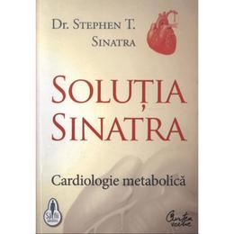 Solutia sinatra - Stephen T. Sinatra, editura Curtea Veche