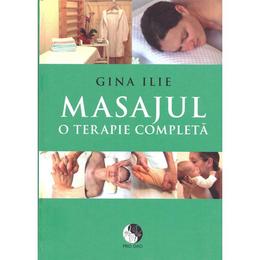 Masajul, o terapie completa - Gina Ilie, editura Dao Psi
