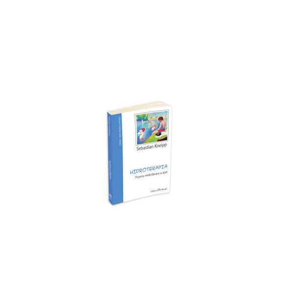 Hidroterapia - puterea vindecatoare a apei - sebastian kneiipp, editura herald