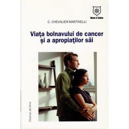 Viata bolnavului de cancer si a apropiatilor sai - C. Chevalier-Martinelli, editura Leader Human Resources
