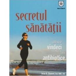 Secretul sanatatii - brian r. clement, editura leader human resources