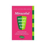 Miracolul micronutrientilor - Jayson Calton, Mira Calton, editura Lifestyle