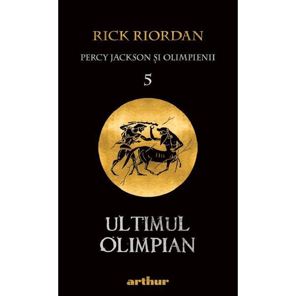 Percy Jackson si Olimpienii. Vol.5: Ultimul olimpian - Rick Riordan, editura Grupul Editorial Art