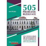 505 probleme rezolvate din testele-grila de matematica pentru admiterea la universitatea tehnica din Cluj-Napoca - Liviu Vlaicu, editura Paralela 45