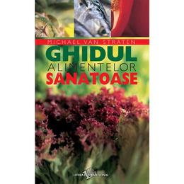 Ghidul alimentelor sanatoase - michael van straten, editura litera