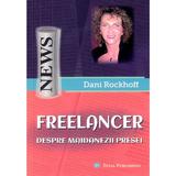 Freelancer. Despre maidanezii presei - Dani Rockhoff, editura Total Publishing
