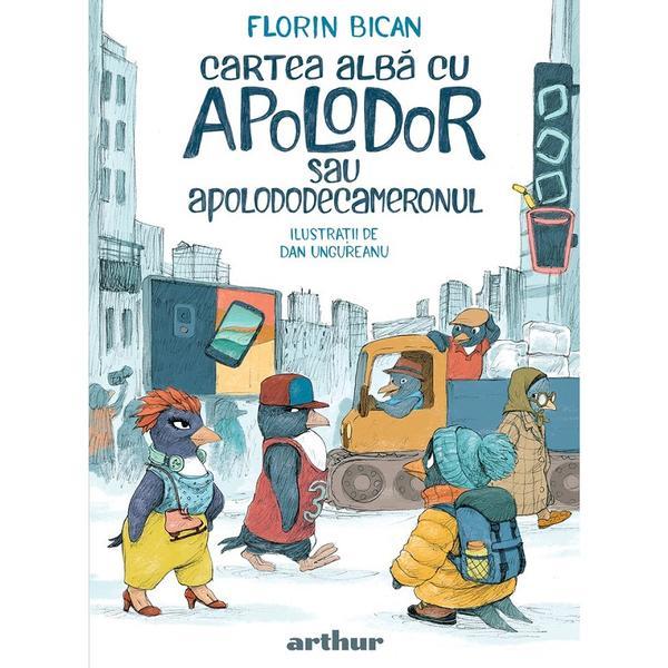 Cartea alba cu apolodor sau apolododecameronul - Florin Bican, Dan Ungureanu
