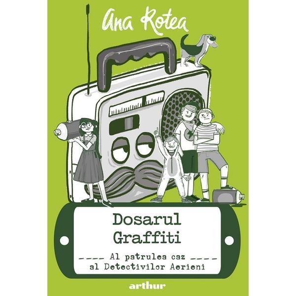 Detectivii aerieni vol.4: Dosarul Graffiti - Ana Rotea