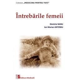 Intrebarile femeii - dimitrie nanu, ion marian antoniu, editura medicala