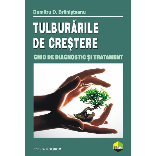 Tulburarile de crestere. ghid de diagnostic si tratament - dumitru d. branisteanu, editura polirom