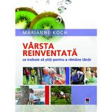 Varsta reinventata - Marianne Koch, editura Rao