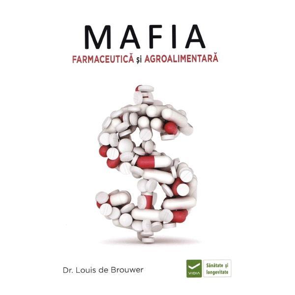 Mafia farmaceutica si agroalimentara - Louis de Brouwer, editura Vidia
