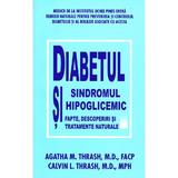 Diabetul si sindromul hipoglicemic - Agatha Thrash, Calvin Thrash, editura Alege Viata
