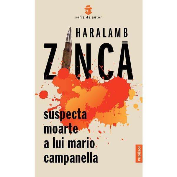 Suspecta moarte a lui Mario Campanella - Haralamb Zinca, editura Publisol