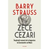 Zece cezari. Imparatii romani - Barry Strauss, editura Polirom