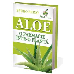 Aloe, o farmacie intr-o planta - Bruno Brigo, editura Benefica