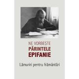 Ne vorbeste parintele Epifanie Vol.1: Lamuriri pentru framantari - Arhim. Epifanie Theodoropoulos, editura Sophia