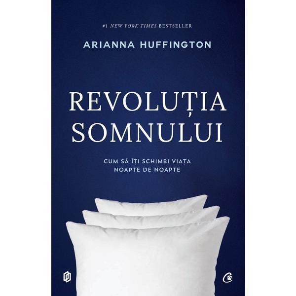 Revolutia somnului - Arianna Huffington, editura Curtea Veche