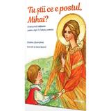 Tu stii ce e postul, Mihai? - Catalina Gheorghian, Anca Apostol, editura Doxologia