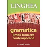 Gramatica limbii franceze contemporane cu exemple practice, editura Linghea