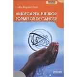 Vindecarea Tuturor Formelor De Cancer - Hulda Regehr Clark, editura Excalibur