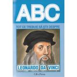 ABC Tot ce trebuie sa stii despre Leonardo da Vinci, editura Erc Press