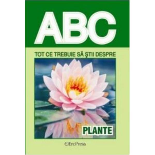 ABC tot ce trebuie sa stii dspre plante, editura Erc Press